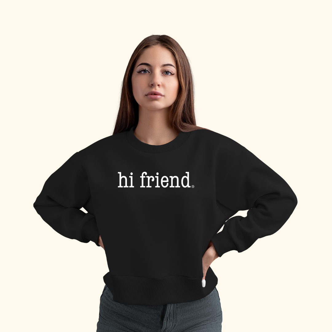 hi friend crewneck sweatshirt